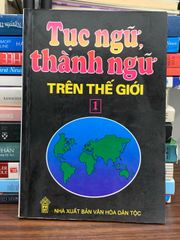 Tục ngữ, thành ngữ trên thế giới (Tập 1) — (NXB Văn Hóa Dân Tộc) - ảnh 1