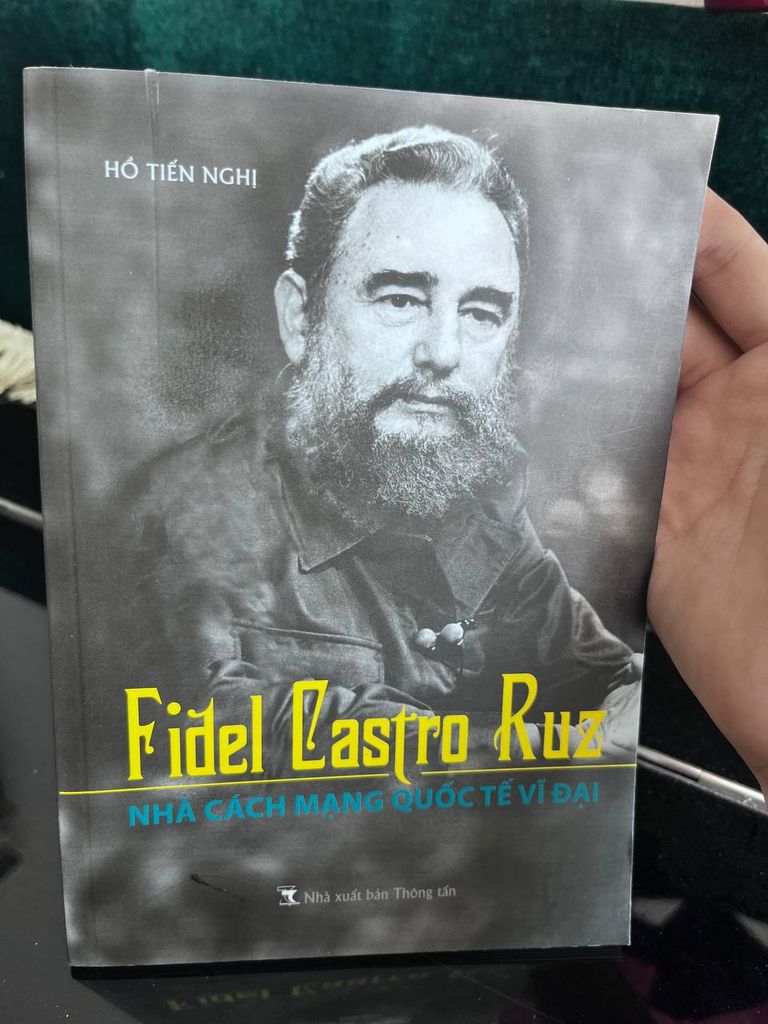 Fidel Castro Ruz - Nhà Cách Mạng Quốc Tế Vĩ Đại - Hồ Tiến Nghị