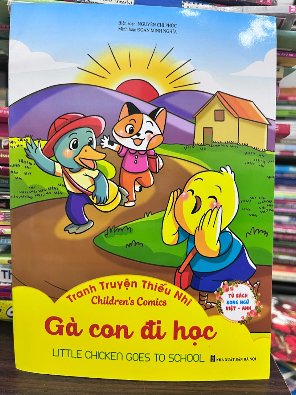 Gà Con Đi Học (Little Chicken Goes to School) - Nguyễn Chí Phúc, Đoàn Minh Nghĩa - Nguyễn Chí Phúc (biên soạn), Đoàn Minh Nghĩa (minh họa)