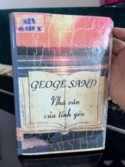 George Sand - Nhà Văn Của Tình Yêu - George Sand (Nhiều dịch giả biên soạn / giới thiệu) - ảnh 1