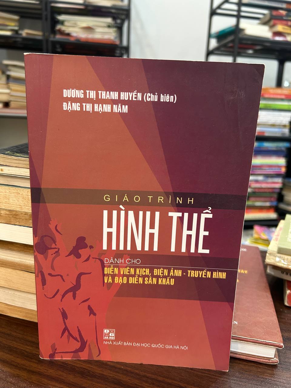 Giáo Trình Hình Thể Dành Cho Diễn Viên Kịch, Điện Ảnh - Truyền Hình Và Đạo Diễn Sân Khấu - Dương Thị Thanh Huyền (Chủ biên), Đặng Thị Hạnh Năm