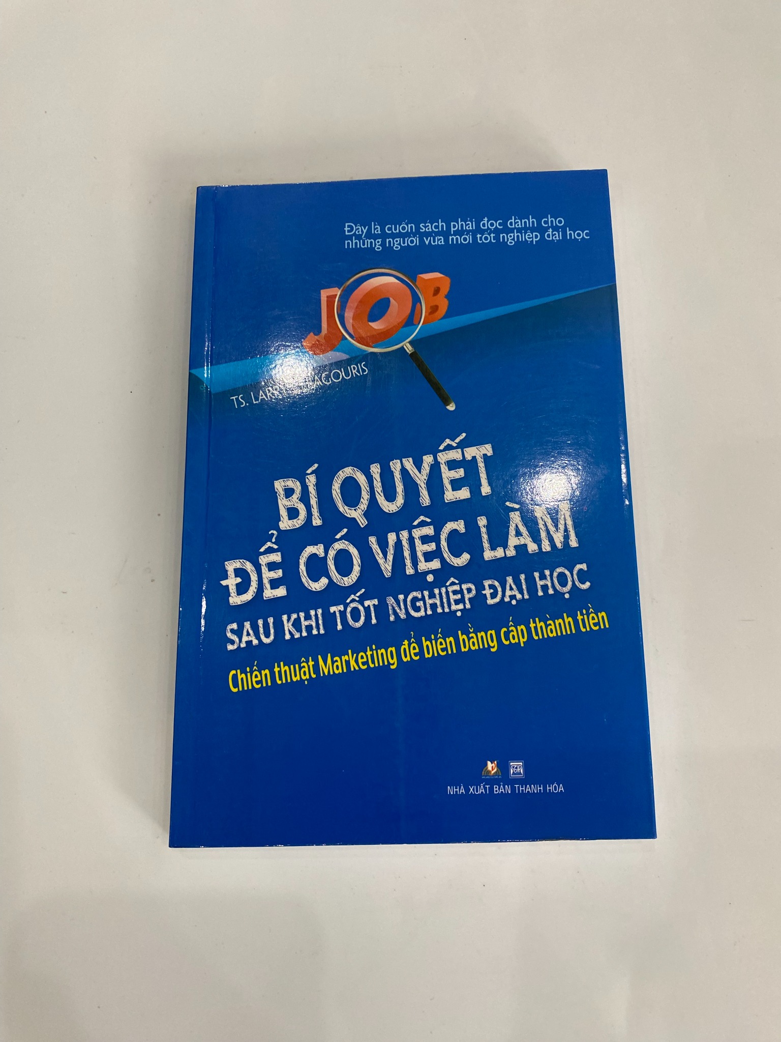 Bí Quyết Để Có Việc Làm Sau Khi Tốt Nghiệp Đại Học - TS. Larry Chiagouris