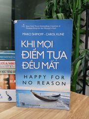 Khi mọi điểm tựa đều mất (Happy for No Reason) – Marci Shimoff & Carol Kline - ảnh 4