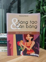 Sáng tạo & Cân bằng (Dành cho phụ nữ hiện đại) – Victoria Moran - ảnh 5
