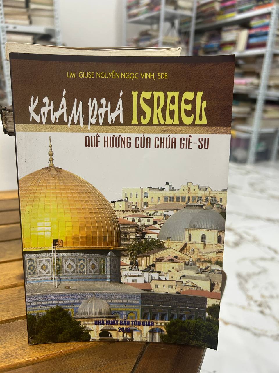 Khám Phá Israel - LM. Giuse Nguyễn Ngọc Vinh, SDB - LM. Giuse Nguyễn Ngọc Vinh, SDB