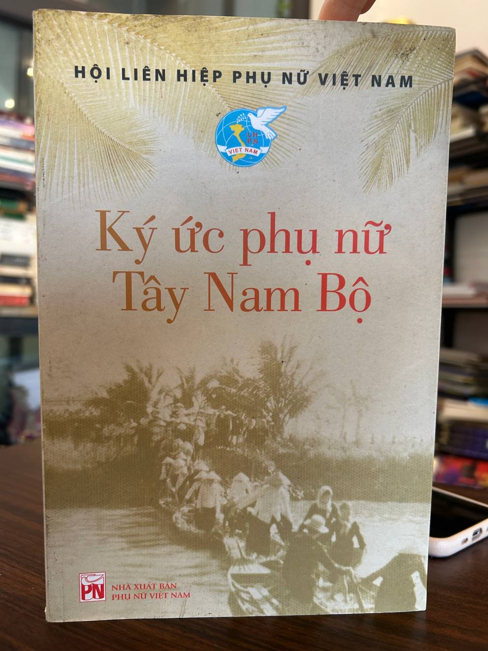 Ký ức phụ nữ Tây Nam Bộ - Hội Liên Hiệp Phụ Nữ Việt Nam