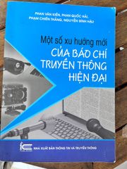 Một Số Xu Hướng Mới Của Báo Chí Truyền Thông Hiện Đại - Phan Văn Kiền, Phan Quốc Hải, Phạm Chiến Thắng, Nguyễn Đình Hậu - ảnh 1