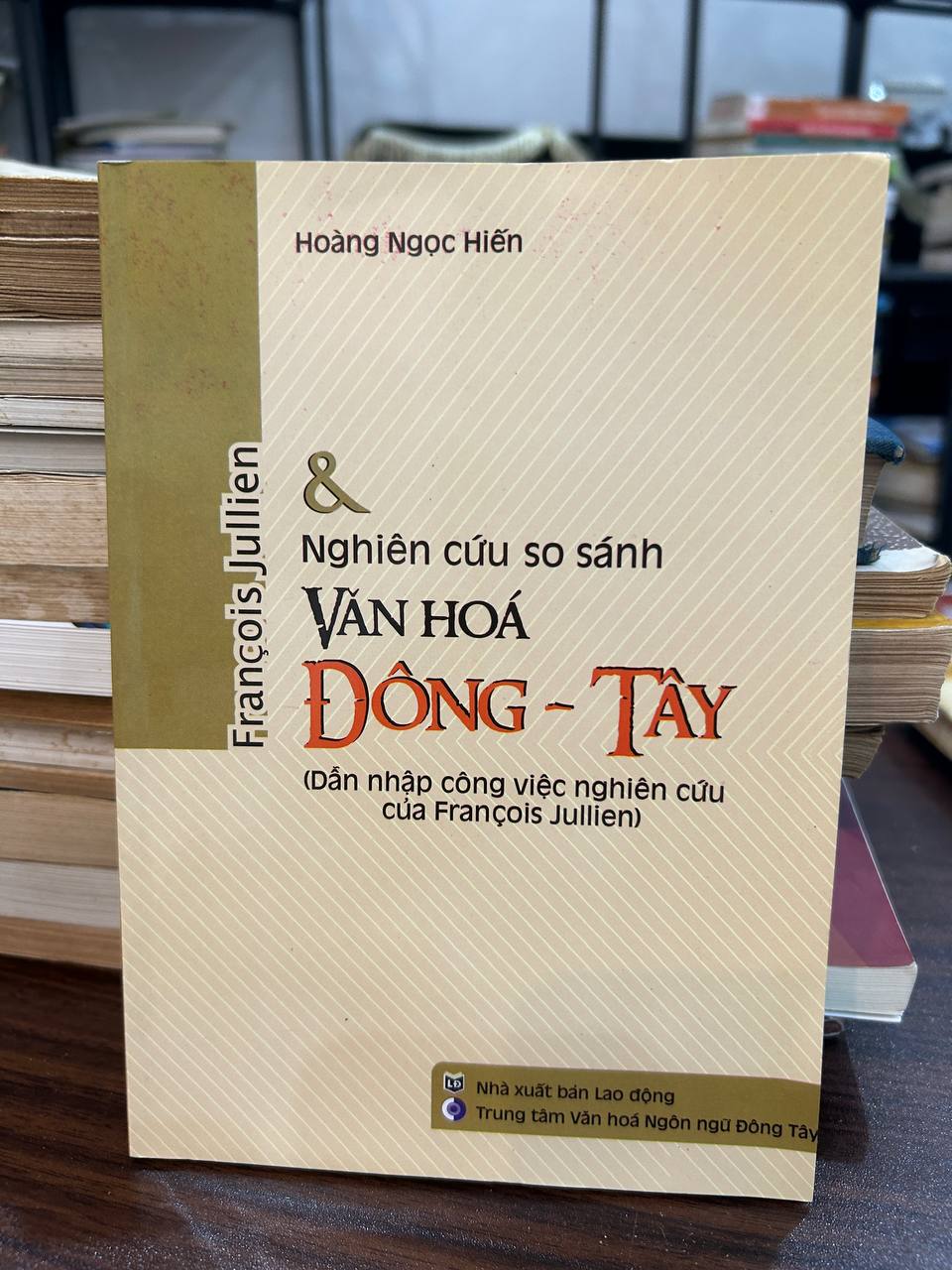 Nghiên cứu so sánh Văn Hóa Đông - Tây (Dẫn nhập công việc nghiên cứu của François Jullien) - Hoàng Ngọc Hiến