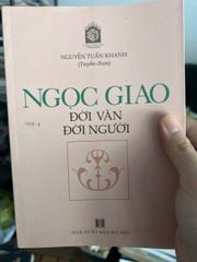 Ngọc Giao: Đời Văn Đời Người - Tuyển Chọn Nguyễn Tuấn Khanh - ảnh 1