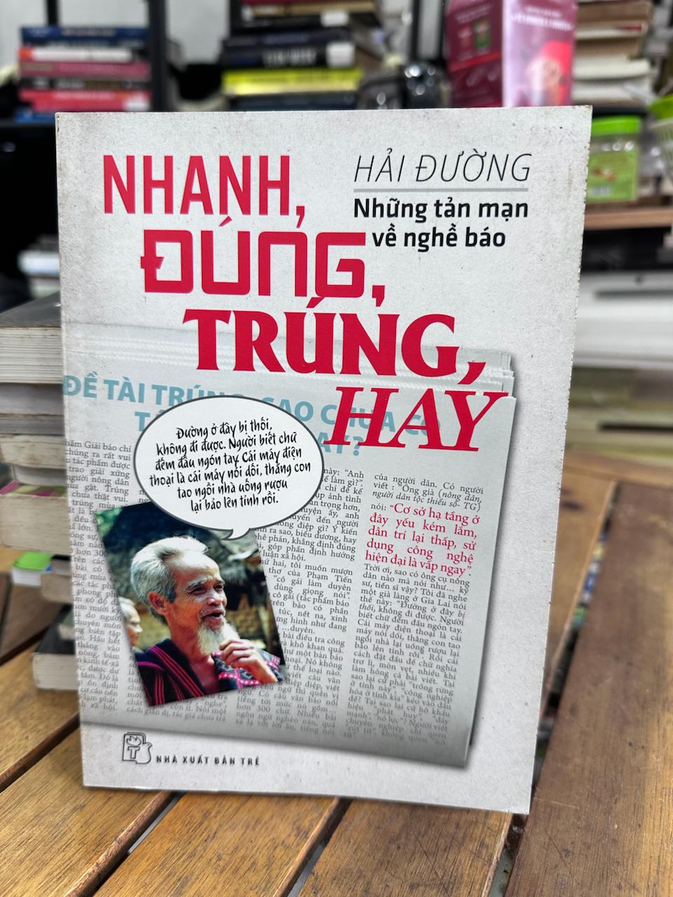 Nhanh, Đúng, Trúng, Hay: Những Tản Mạn Về Nghề Báo - Hải Đường - Hải Đường