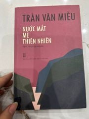 Nước Mắt Mẹ Thiên Nhiên - Trần Văn Miều - ảnh 1
