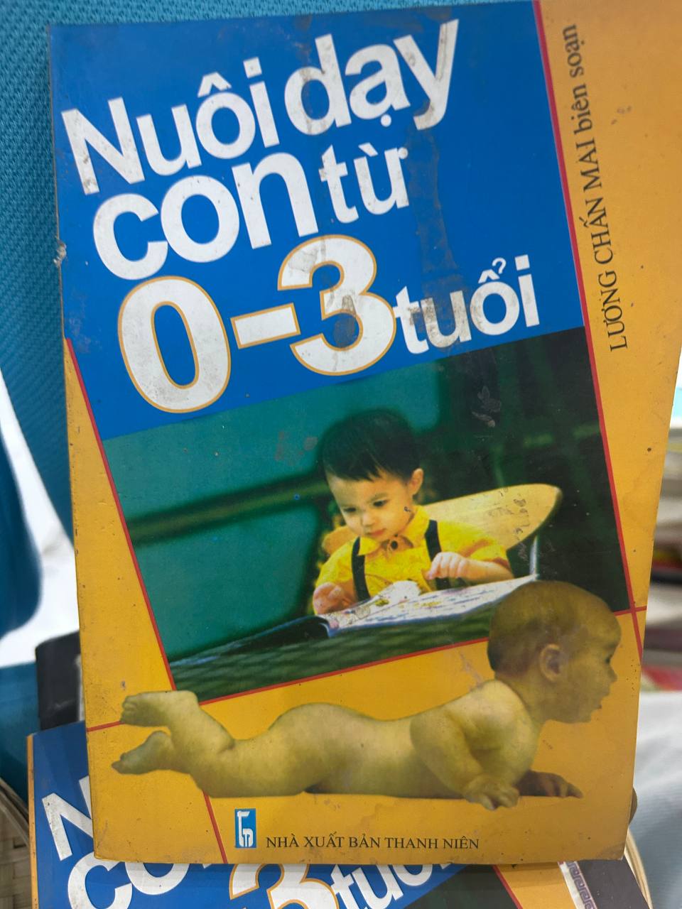 Nuôi dạy con từ 0 - 3 tuổi - Lương Chấn Mai
