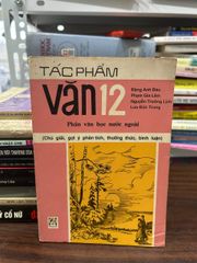 Tác Phẩm Văn 12 - Đặng Anh Đào, Phạm Gia Lâm, Nguyễn Trường Lịch, Lưu Đức Trung - Đặng Anh Đào, Phạm Gia Lâm, Nguyễn Trường Lịch, Lưu Đức Trung - ảnh 1