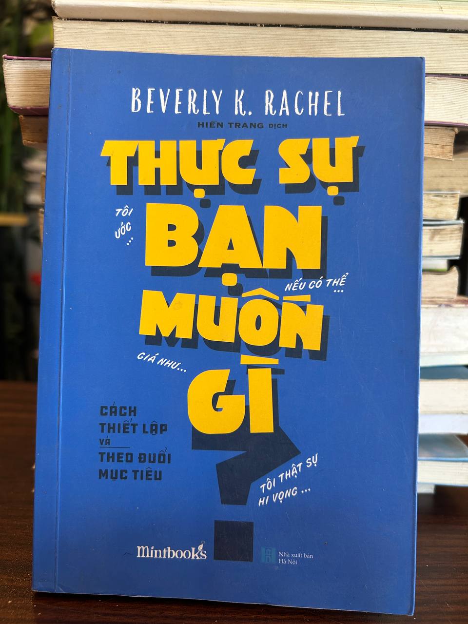 Thực Sự Bạn Muốn Gì? - Beverly K. Rachel - Beverly K. Rachel