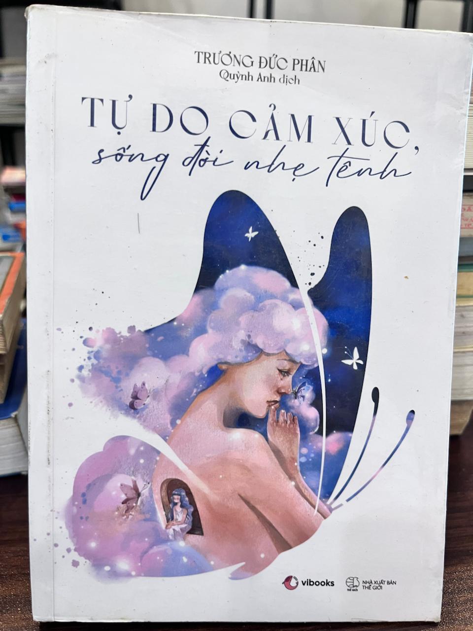 Tự Do Cảm Xúc, Sống Đời Nhẹ Tênh - Trương Đức Phân - Trương Đức Phân