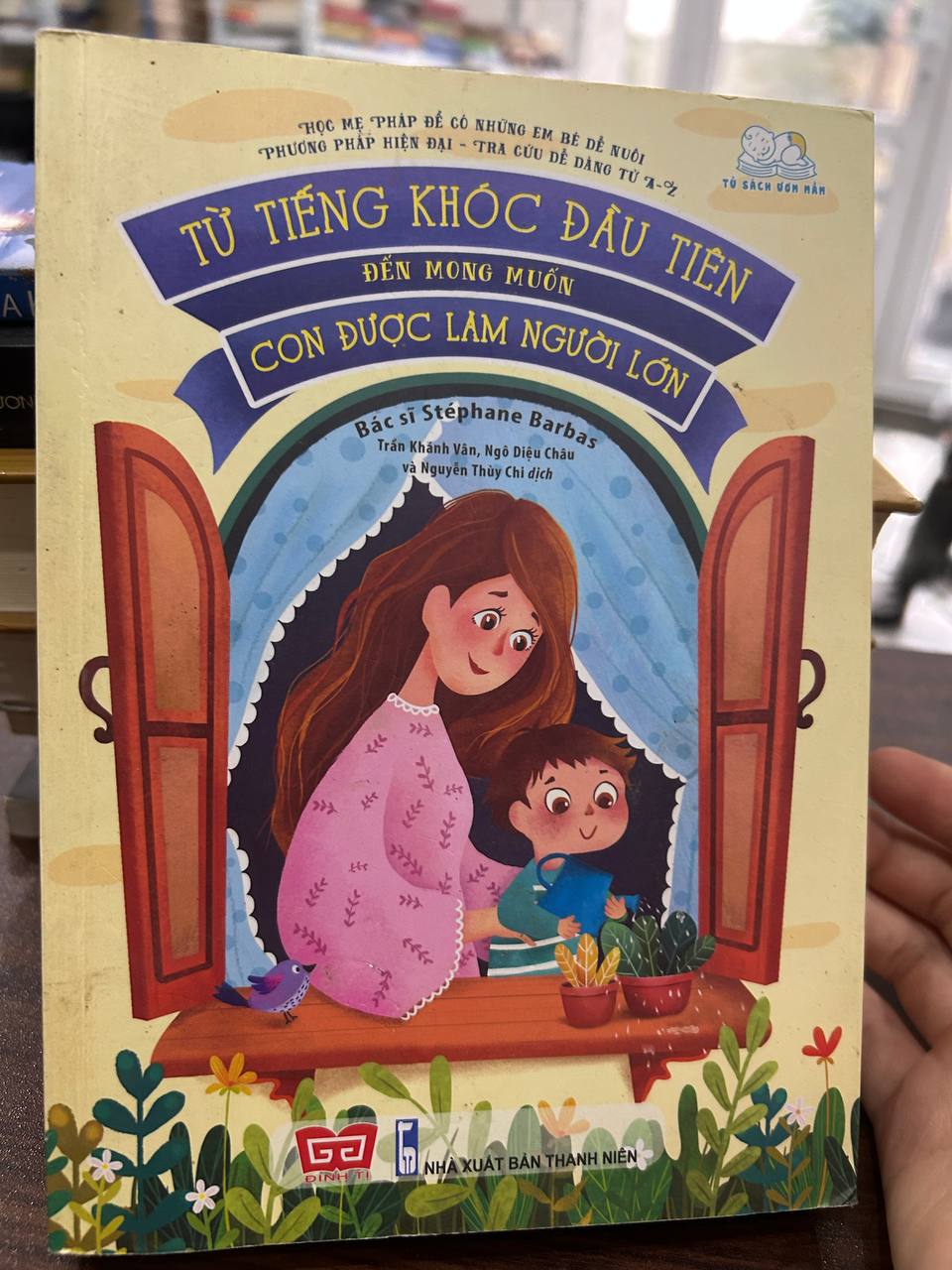 Từ Tiếng Khóc Đầu Tiên Đến Mong Muốn Con Được Làm Người Lớn - Stéphane Barbas - Stéphane Barbas - BT - Stéphane Barbas