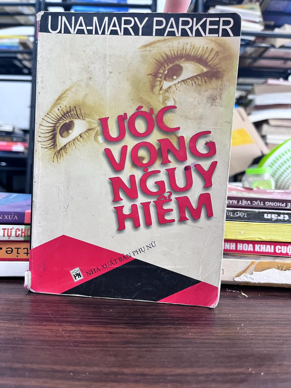Ước Vọng Nguy Hiểm - Una-Mary Parker - Una-Mary Parker
