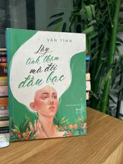 Lấy thân tình đổi mái đầu bạc - Vãn Tình - ảnh 1