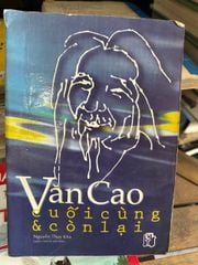 Văn Cao Cuối Cùng Và Còn Lại - Nguyễn Thụy Kha (Kèm Chữ Ký & Thủ Bút Đề Tặng 1998) - Nguyễn Thụy Kha tuyển chọn & giới thiệu - ảnh 1