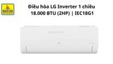  Điều hòa LG DUALCOOL Inverter 1 chiều 18000 BTU IEC18G1 – Thái Lan 