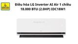  Điều hòa LG Inverter AI Air 1 chiều 18.000 BTU (2HP) IDC18M1 