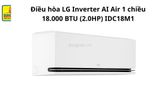  Điều hòa LG Inverter AI Air 1 chiều 18.000 BTU (2HP) IDC18M1 