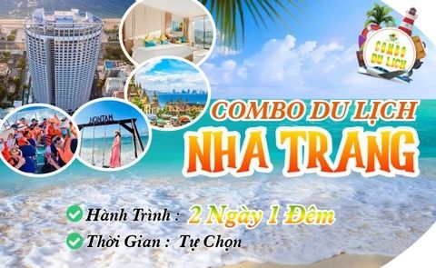  COMBO DU LỊCH NHA TRANG 2 NGÀY 1 ĐÊM SIÊU KHUYẾN MÃI... 