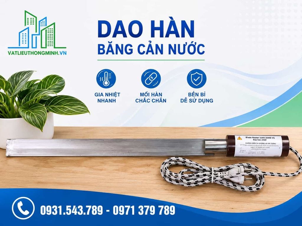 Dao hàn băng cản nước – Dao hàn nhiệt Waterstop chuyên dụng