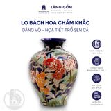  Lọ hoa vẽ bách hoa chấm màu dáng vò, họa tiết trổ sen cá 
