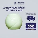  Bình hoa men ngọc dáng vô trên sóng 