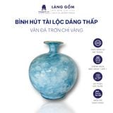  Bình hút lộc vân đá trơn chỉ vàng phong thủy 