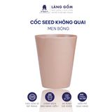  Cốc Seed men bóng không quai, dáng basic 
