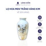  Lọ hoa men trắng vàng kim vẽ sen chuồn, sen xanh 