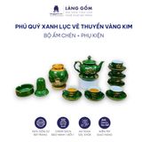  Bộ ấm chén dáng Phú Quý màu xanh lục vẽ thuyền vàng kim 
