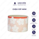  Chậu cây mini dáng trụ tròn men mát họa tiết vẽ hoa 