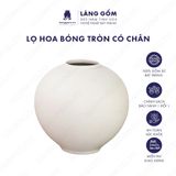  Bình hoa men mát dáng quả bóng tròn có chân 