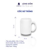  Cốc sứ trắng nhiều kiểu đa dạng, dung tích 200ml - 500ml 