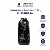  Bình cắm men mát dáng trụ khắc hoa lá 