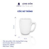  Cốc sứ trắng nhiều kiểu đa dạng, dung tích 200ml - 500ml 