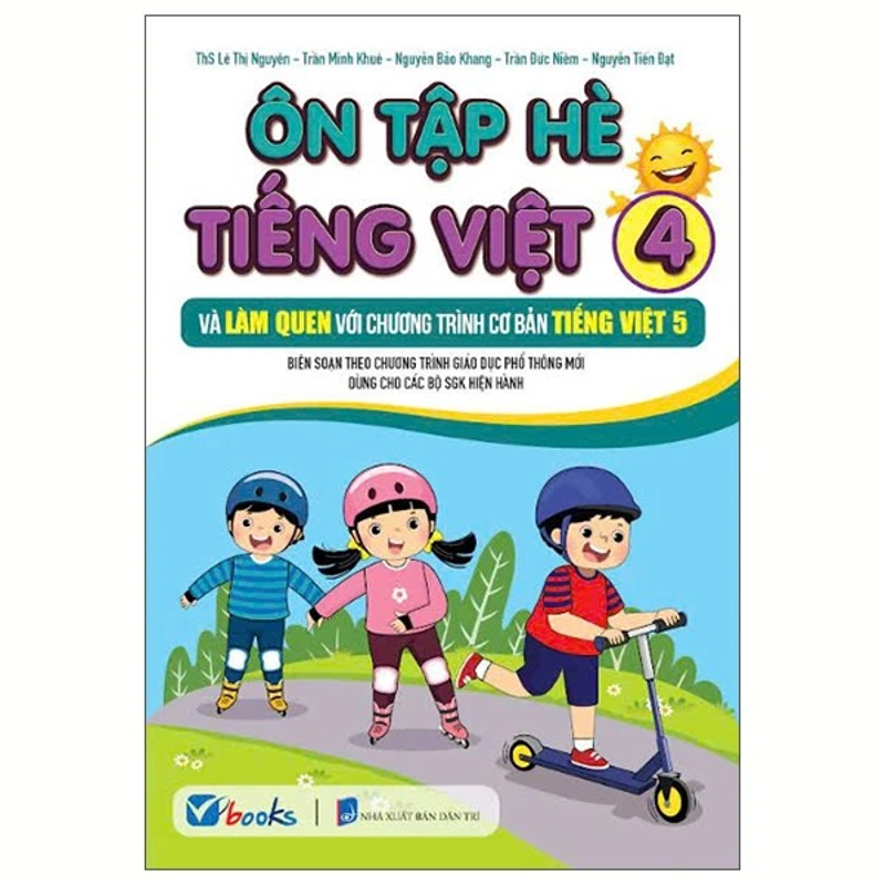 Ôn Tập Hè Tiếng Việt 4 Và Làm Quen Với Chương Trình Cơ Bản Tiếng Việt 5 (Chương trình mới)