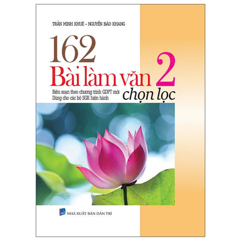 162 Bài Làm Văn 2 Chọn Lọc (Dùng Chung Các Bộ SGK Hiện Hành)