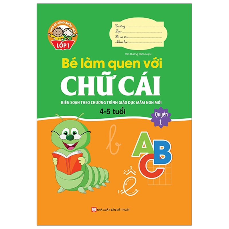 Giúp Bé Vững Bước Vào Lớp 1 - Bé Làm Quen Với Chữ Cái 4-5T (Q1)