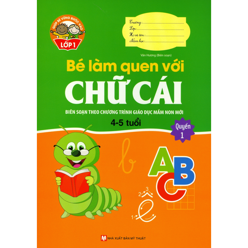 Giúp Bé Vững Bước Vào Lớp 1 - Bé Làm Quen Với Chữ Cái 4-5T (Q1)