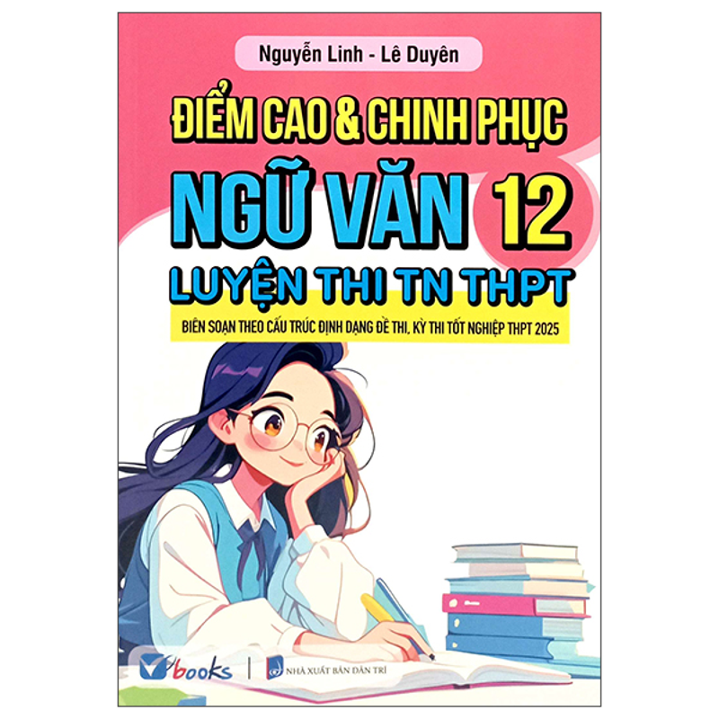 Điểm Cao & Chinh Phục Ngữ Văn 12 – Luyện Thi Tốt Nghiệp THPT (Dùng Chung 3 Bộ)