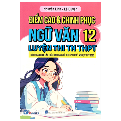 Điểm Cao & Chinh Phục Ngữ Văn 12 – Luyện Thi Tốt Nghiệp THPT (Dùng Chung 3 Bộ)