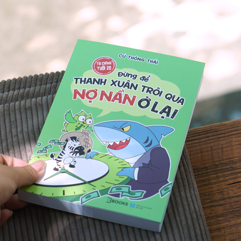 Tài Chính Tuổi 20 - Đừng Để Thanh Xuân Trôi Qua Nợ Nần Ở Lại