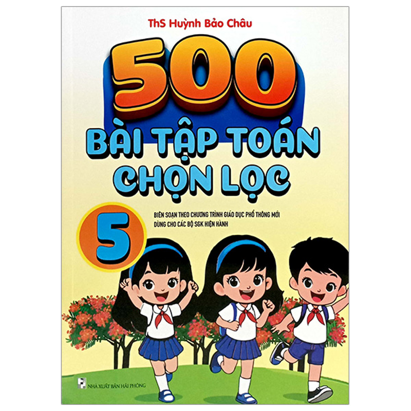 500 Bài Tập Toán Chọn Lọc 5 (Bs Theo Chương Trình Giáo Dục Phổ Thông Mới)