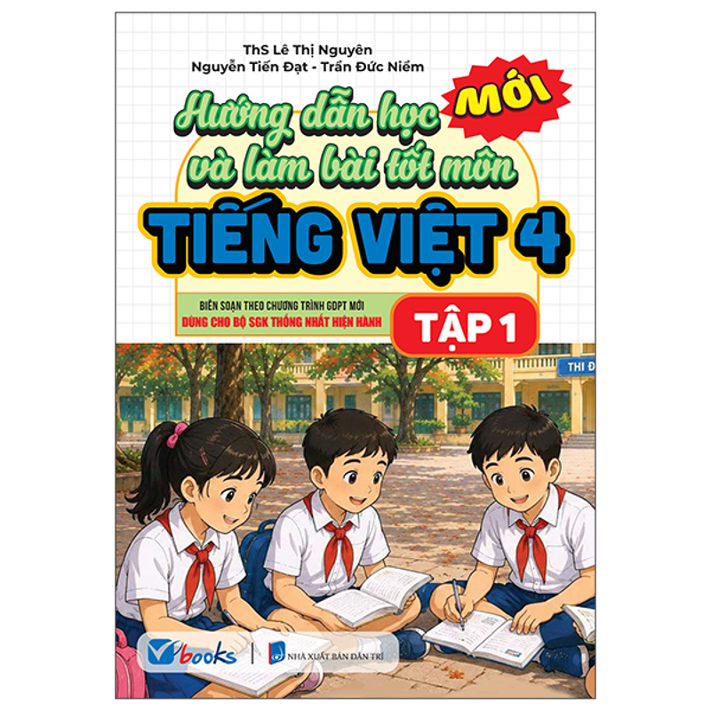 Hướng Dẫn Học & Làm Bài Tốt Môn Tiếng Việt 4 - Tập 1 (Bộ SGK Hiện Hành)