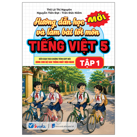Hướng Dẫn Học & Làm Bài Tốt Môn Tiếng Việt Lớp 5 - Tập 1 (Bộ SGK Hiện Hành)