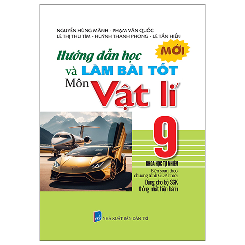 Hướng Dẫn Học Và Làm Bài Tốt Môn Vật Lí 9 Khoa Học Tự Nhiên (Bộ Sách Giáo Khoa Hiện Hành)